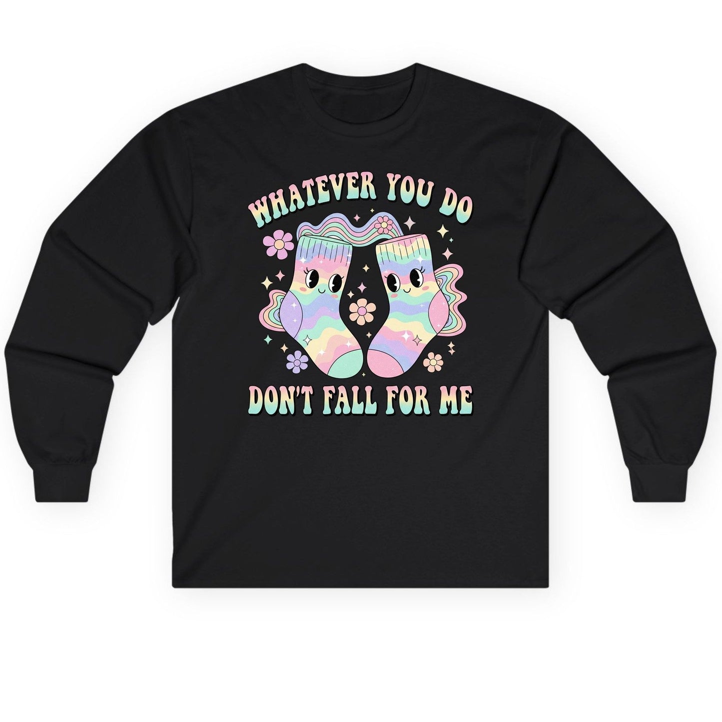 Whatever You Do Don't Fall for Me funny socks Long Sleeve Tee Black product mockup