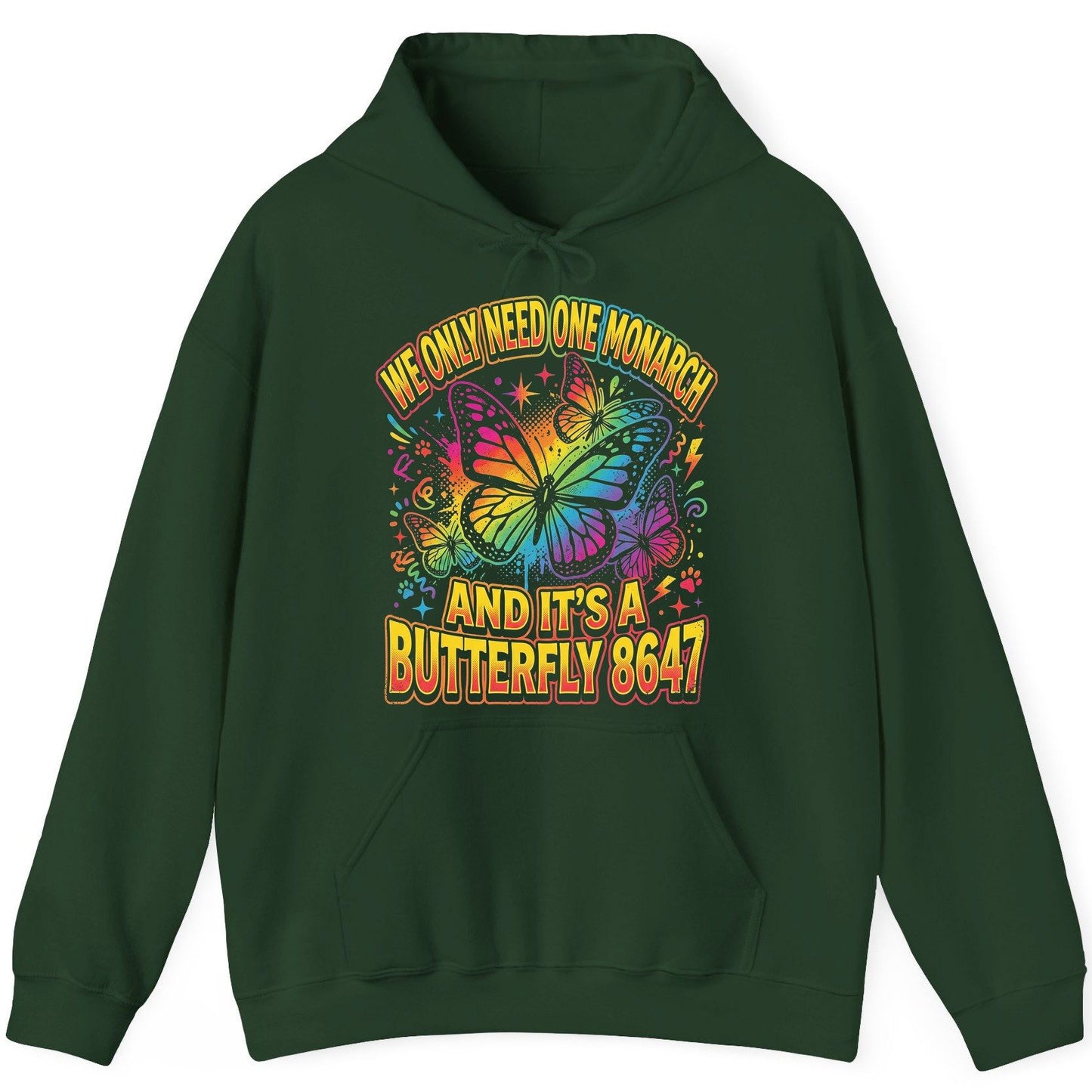 WE ONLY NEED ONE Monarch AND IT'S a Butterfly 8647 Hoodie - product mockup - Forest Green