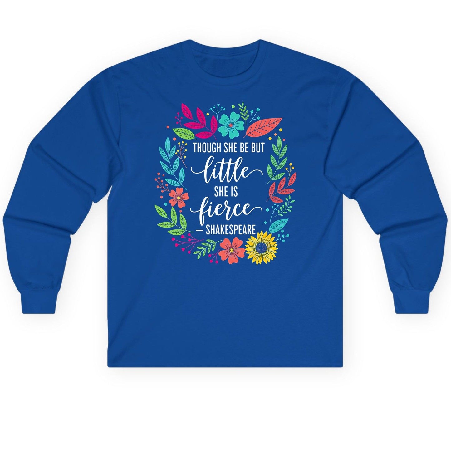 Though She Be but Little She Is Fierce - Shakespeare empowerment Long Sleeve Tee Royal product mockup