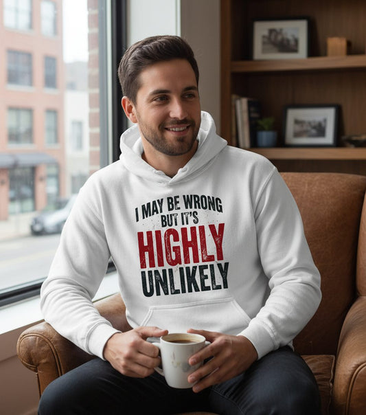 I May Be Wrong but It's Highly Unlikely Funny Sarcastic Humor Hoodie - lifestyle model mockup - White
