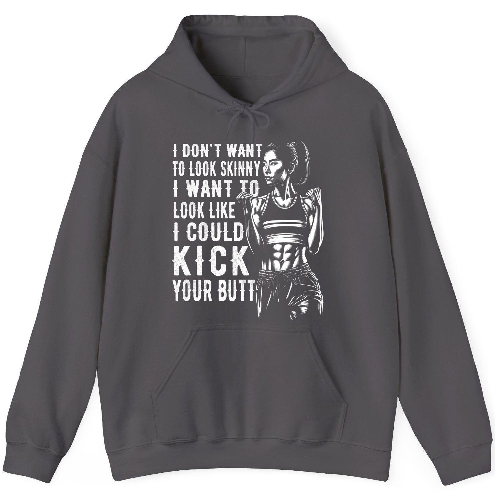 I Don't Want to Look Skinny I Want to Look Like I Could Kick Your Butt women's fitness Hoodie Charcoal product mockup