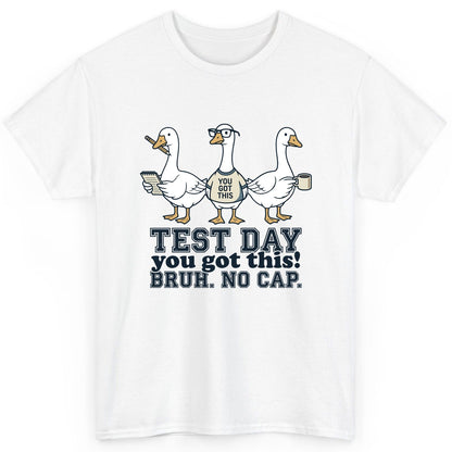 TEST DAY You Got This BRUH NO CAP Funny Students T-Shirt - product mockup - White