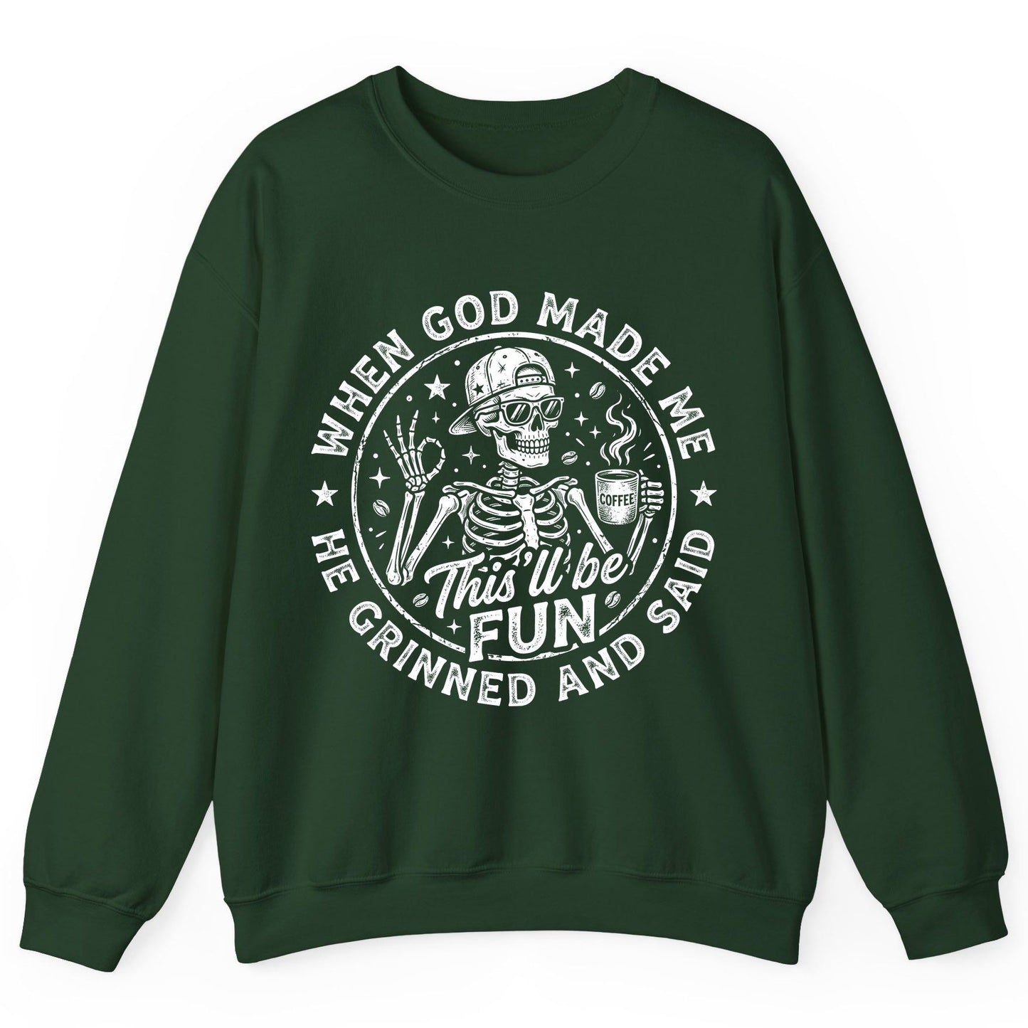 When God Made Me He Grinned and Said This'll Be FUN Sweatshirt - product mockup - Forest Green