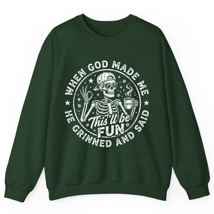 When God Made Me He Grinned and Said This'll Be FUN Sweatshirt - product mockup - Forest Green