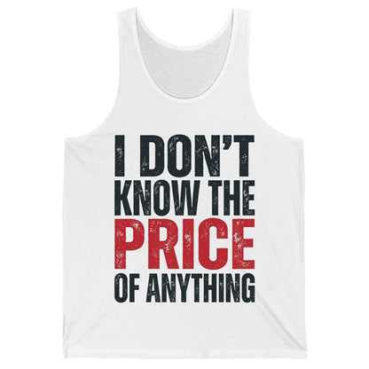 I DON'T KNOW THE PRICE OF Anything Funny Sarcastic Humor Tank Top - product mockup - White