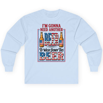 I'm Gonna Need Another Beer to Wash Down This Beer patriotic beer drinking Long Sleeve Tee Light Blue product mockup