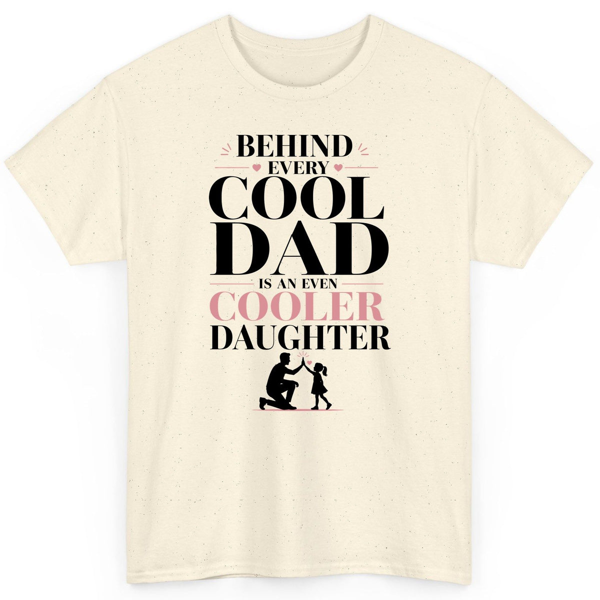 Behind Every Cool Dad Is an Even Cooler Daughter father and daughter T-Shirt Natural product mockup