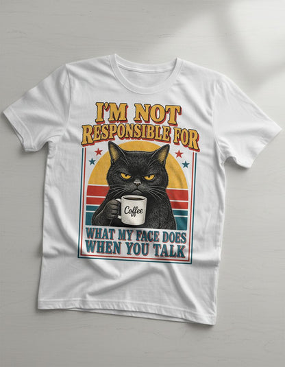 I'm Not Responsible for What My Face Does When You Talk Funny Sarcastic Cat T-Shirt - product mockup - White