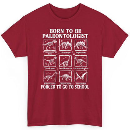 Born to Be Paleontologist Forced to Go to School dinosaurs T-Shirt Cardinal Red product mockup