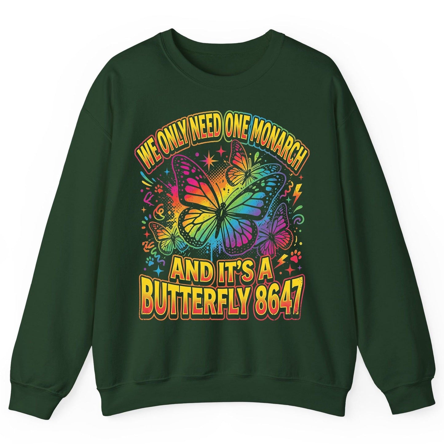WE ONLY NEED ONE Monarch AND IT'S a Butterfly 8647 Sweatshirt - product mockup - Forest Green