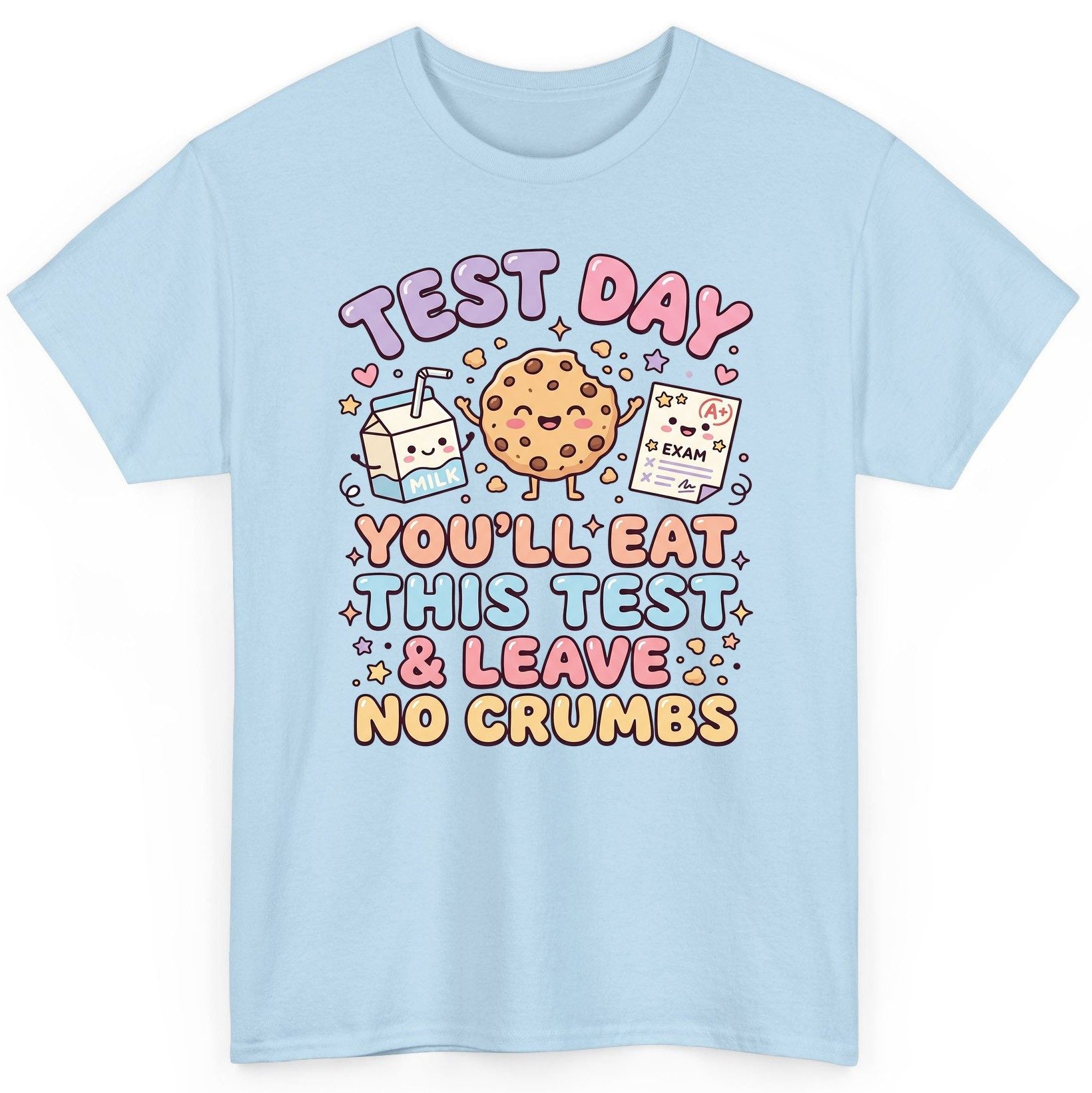 Test Day You'll Eat This Test & Leave No Crumbs T-Shirt - product mockup - Light Blue