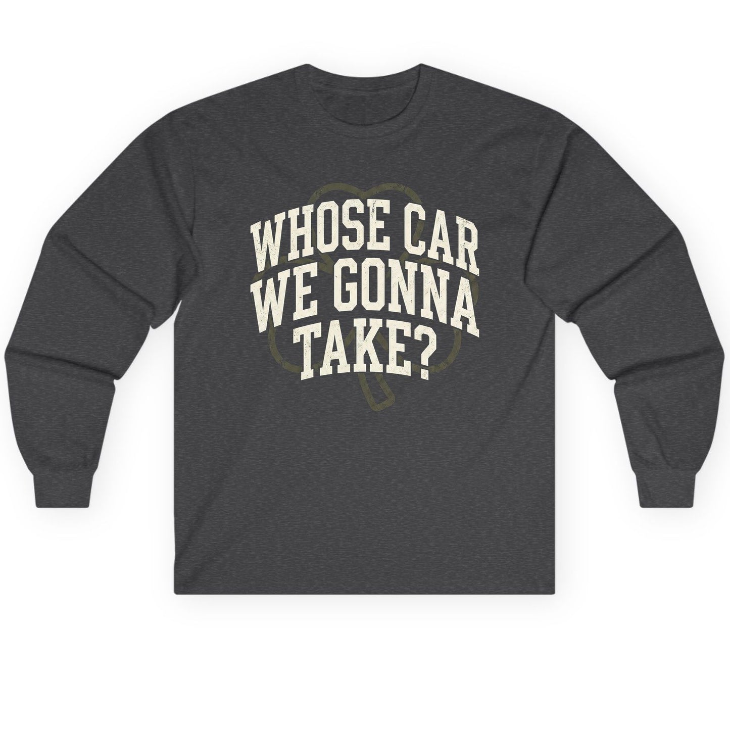 Whose Car We Gonna Take? St. Patrick's Day Long Sleeve Tee Dark Heather product mockup
