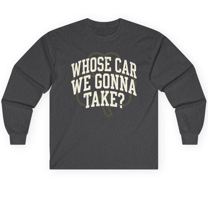 Whose Car We Gonna Take? St. Patrick's Day Long Sleeve Tee Dark Heather product mockup