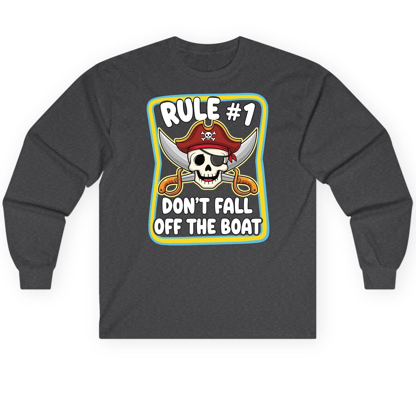 Rule 1 Don't Fall Off the Boat pirate Long Sleeve Tee Dark Heather product mockup