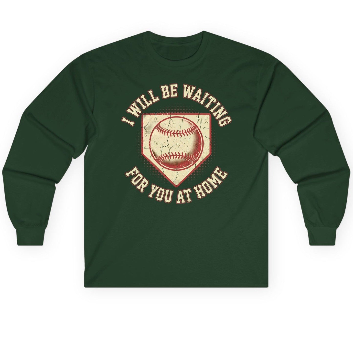 I Will Be Waiting for You at Home baseball Long Sleeve Tee Forest Green product mockup