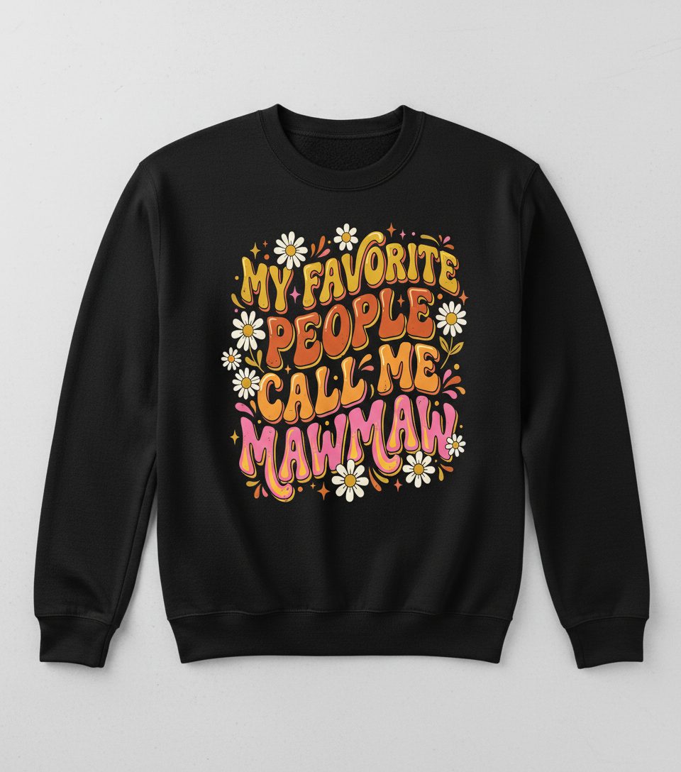 MY Favorite PEOPLE CALL ME MAWMAW Retro Grandma Sweatshirt - product mockup - Black