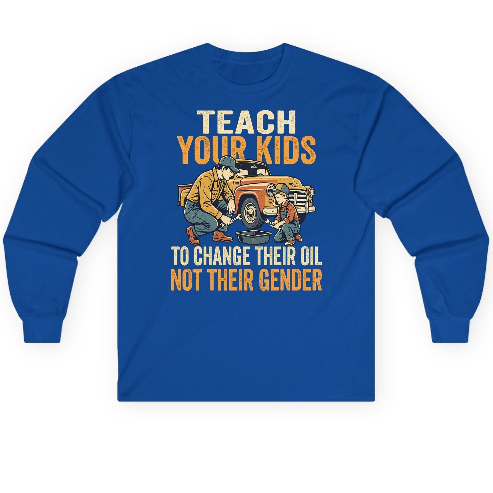 Teach Your Kids to Change Their Oil Not Their Gender father and son car repair Long Sleeve Tee Royal product mockup
