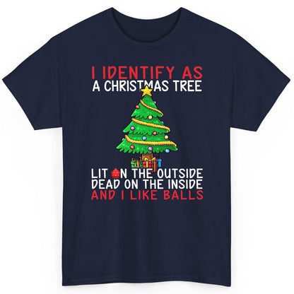 I Identify as a Christmas Tree Lit on the Outside Dead on the Inside and I Like Balls Christmas humor T-Shirt Navy product