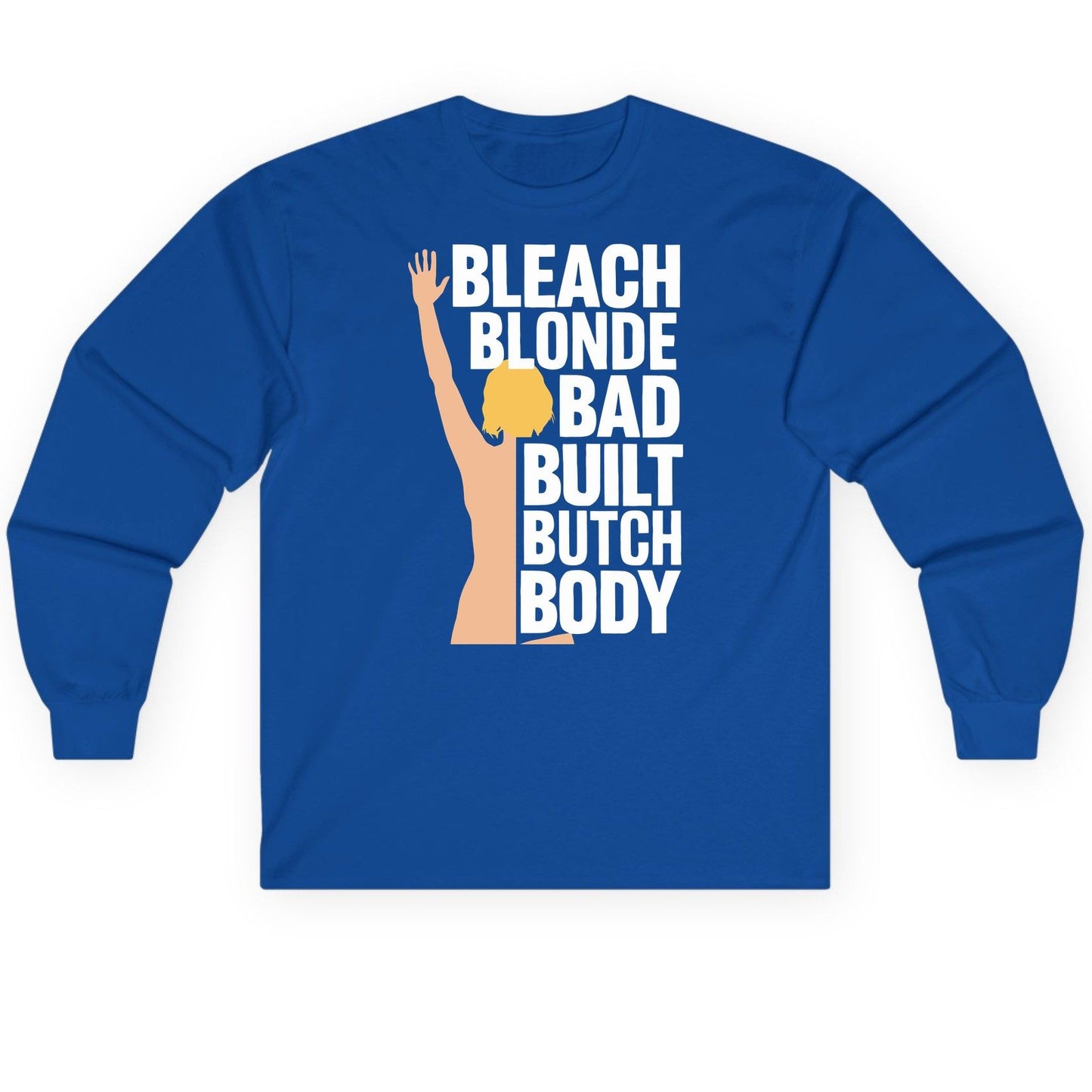 Bleach Blonde Bad Built Butch Body pop culture meme Long Sleeve Tee Royal product mockup