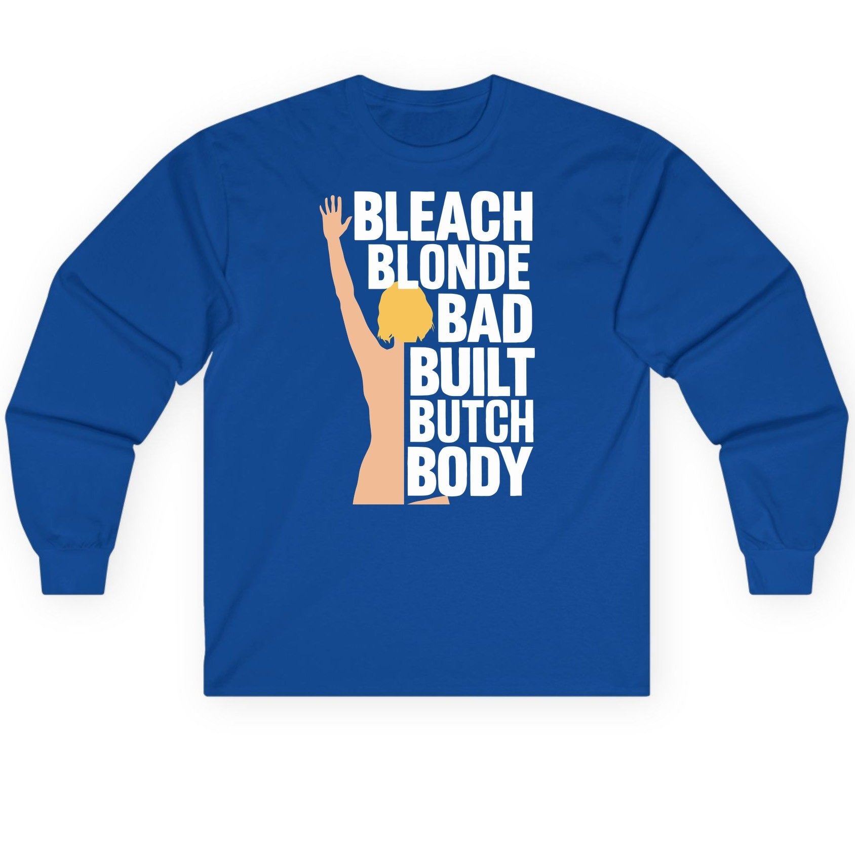 Bleach Blonde Bad Built Butch Body pop culture meme Long Sleeve Tee Royal product mockup