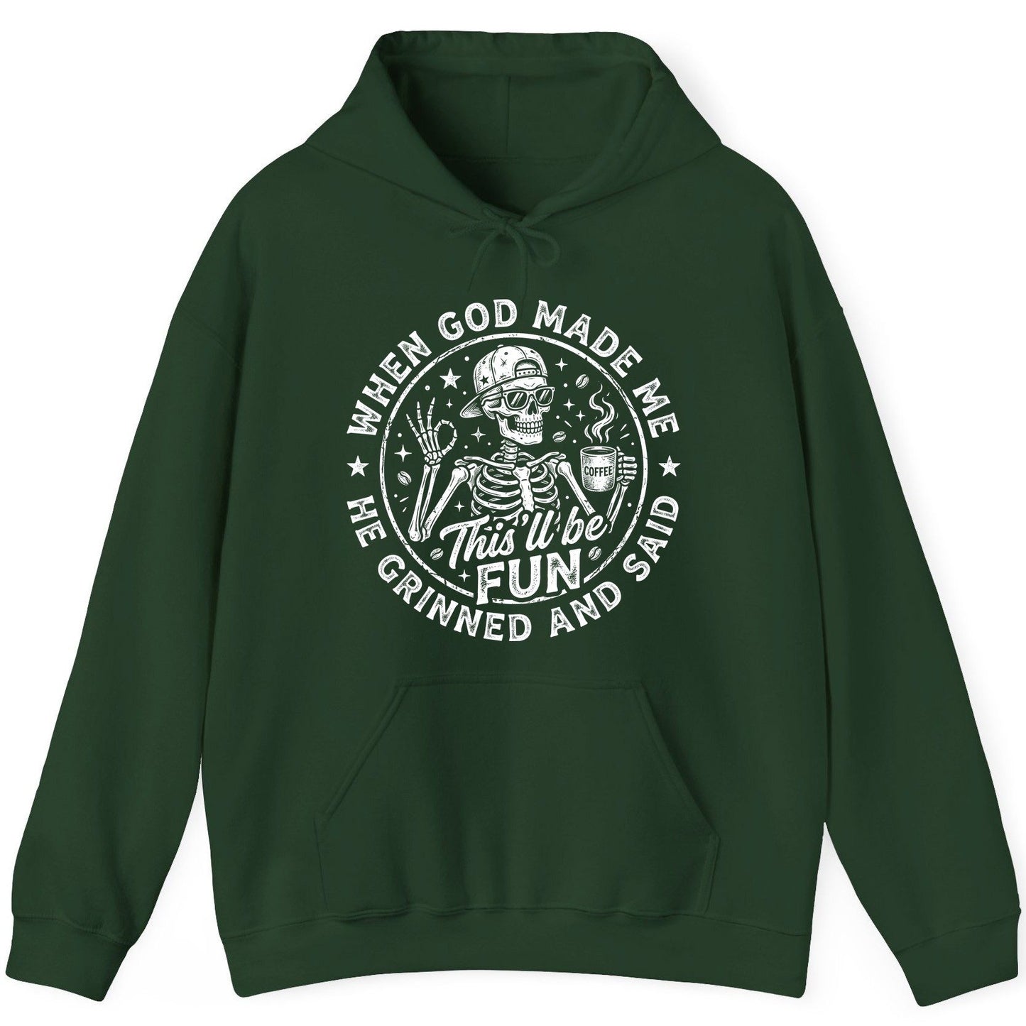 When God Made Me He Grinned and Said This'll Be FUN Hoodie - product mockup - Forest Green