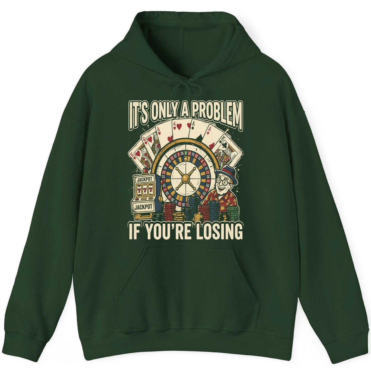 It's Only a Problem If You're Losing gambling Hoodie Forest Green product mockup