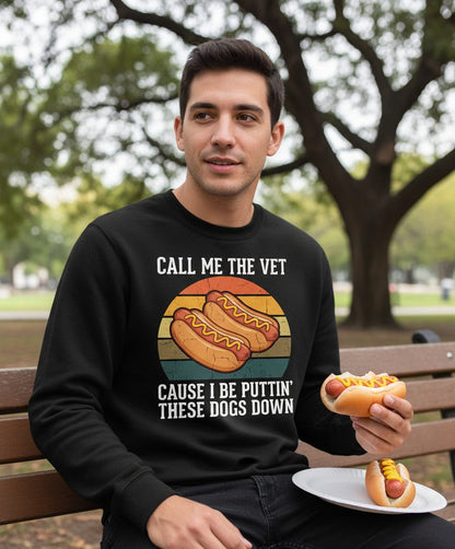 Call Me the Vet Cause I Be Puttin' These Dogs Down hot dogs Sweatshirt Black lifestyle mockup