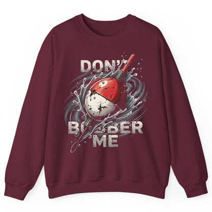 Don't Bobber Me fishing Sweatshirt Maroon product mockup