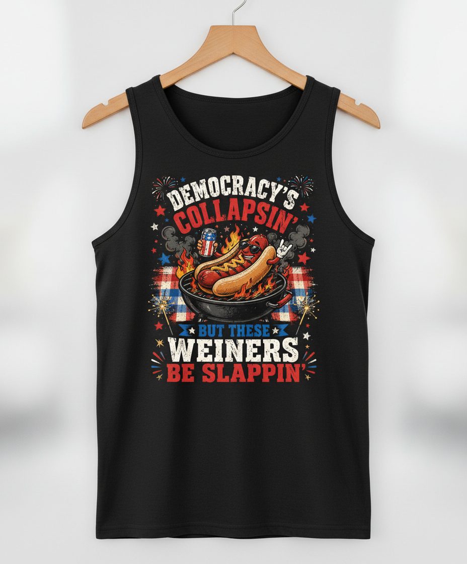Democracy's Collapsin' but These Weiners Be Slappin' Tank Top - product mockup - Black