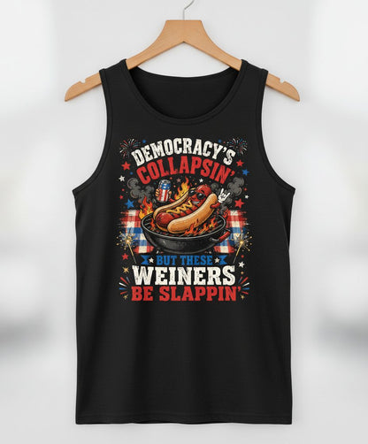 Democracy's Collapsin' but These Weiners Be Slappin' Tank Top - product mockup - Black