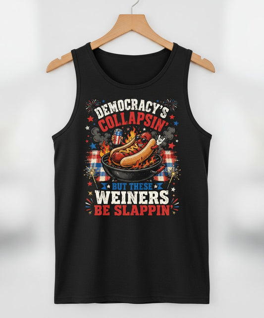 Democracy's Collapsin' but These Weiners Be Slappin' Tank Top - product mockup - Black