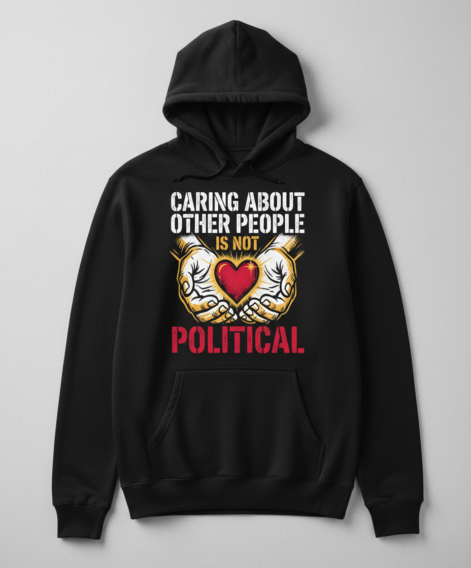Caring About Other People Is Not Political Empathy Design Hoodie - Black