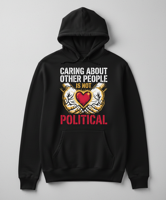 Caring About Other People Is Not Political Empathy Design Hoodie - Black