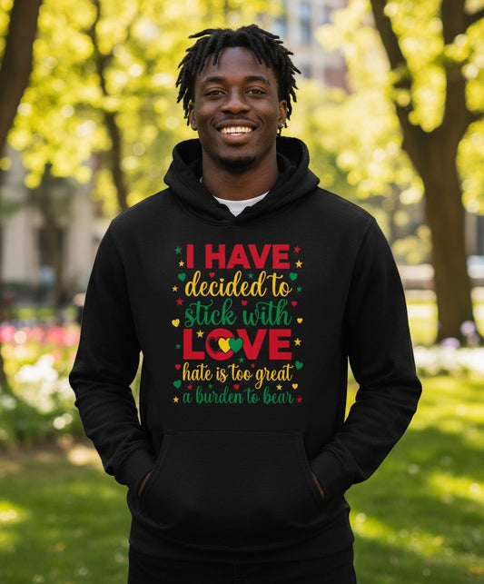 I Have Decided to Stick with Love Hate Is Too Great a Burden to Bear black history month Hoodie Black lifestyle mockup