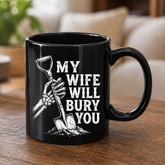 My Wife Will Bury You protective wife Black Mug Black product mockup