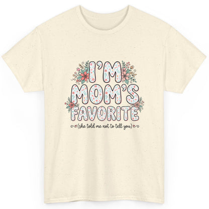 I'm Mom's Favorite (She Told Me Not to Tell You) sibling rivalry humor T-Shirt Natural product mockup