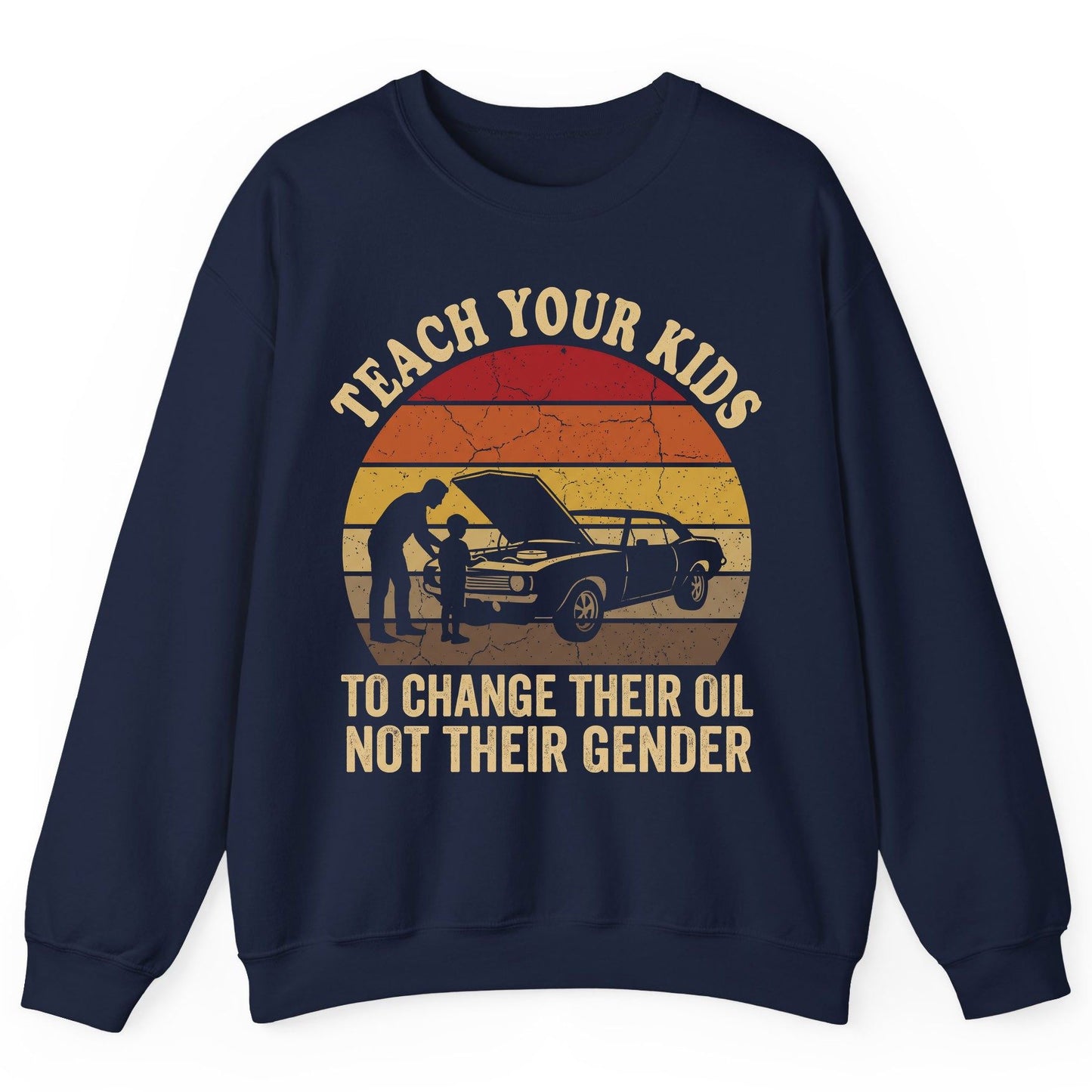 Teach Your Kids to Change Their Oil Not Their Gender car mechanics Sweatshirt Navy product mockup