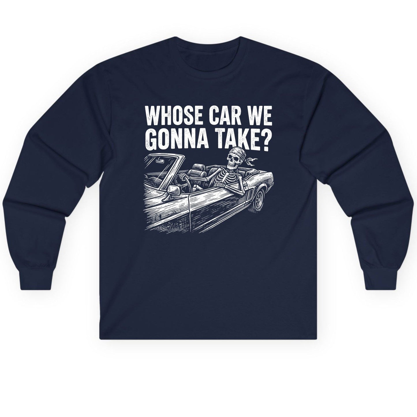 Whose Car We Gonna Take? skeletons in a car Long Sleeve Tee Navy product mockup