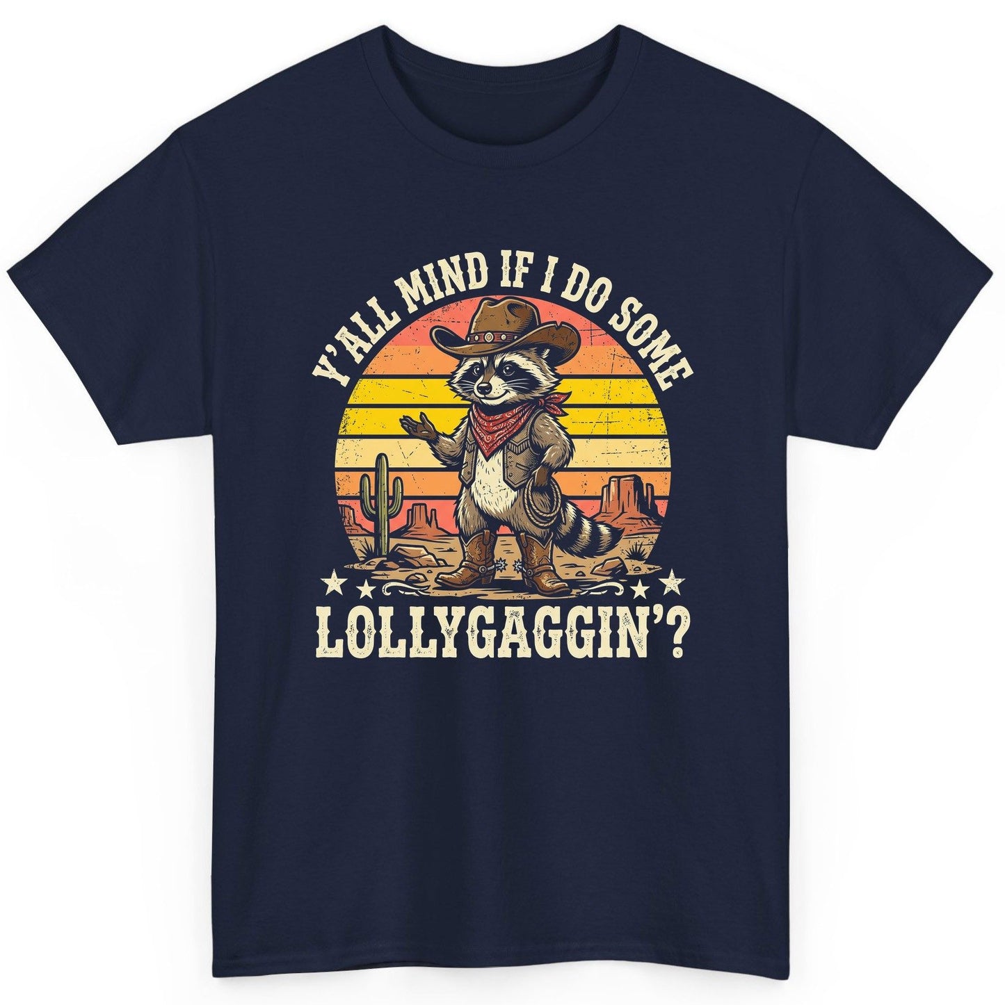 Y'ALL MIND IF I DO SOME Lollygaggin' Funny Cowboy Raccoon T-Shirt - product mockup - Navy