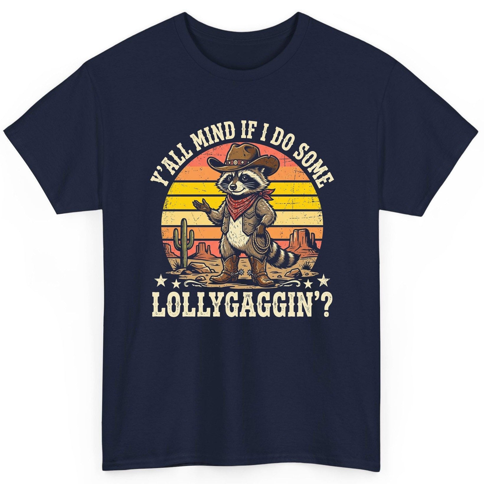 Y'ALL MIND IF I DO SOME Lollygaggin' Funny Cowboy Raccoon T-Shirt - product mockup - Navy