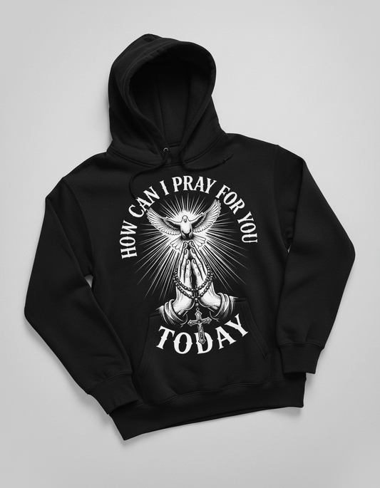 How Can I Pray For You Today Christian Faith Design Hoodie - Black