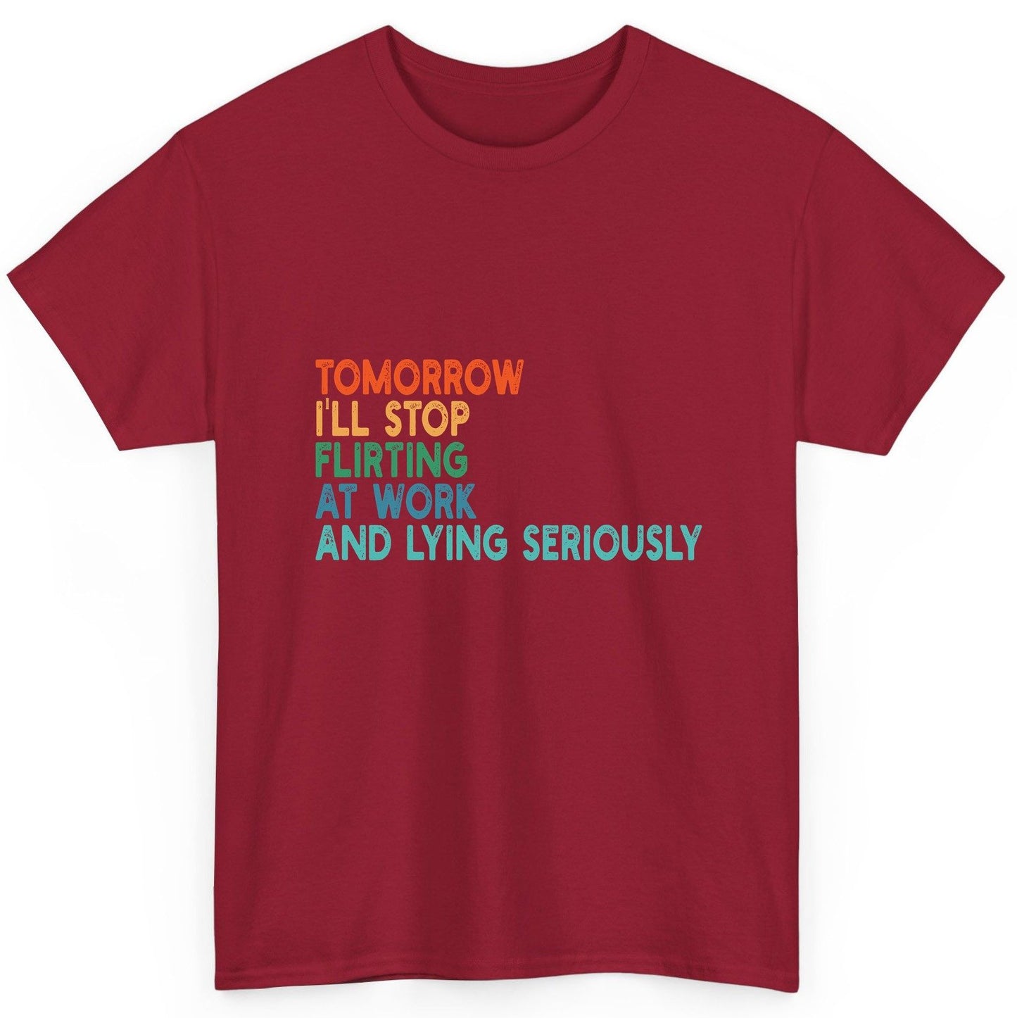 Tomorrow I'll Stop Flirting at Work and Lying Seriously workplace humor T-Shirt Cardinal Red product mockup
