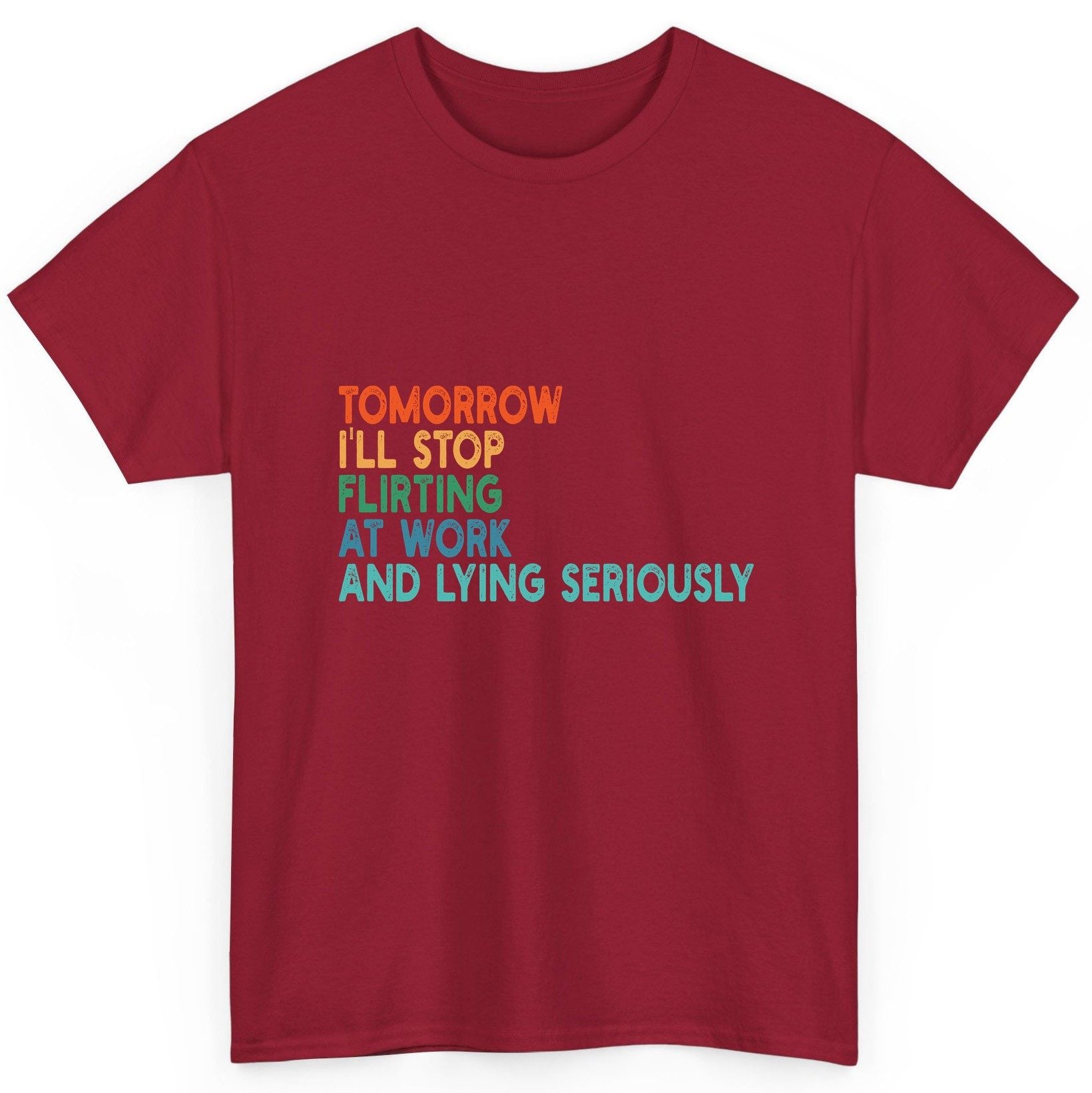 Tomorrow I'll Stop Flirting at Work and Lying Seriously workplace humor T-Shirt Cardinal Red product mockup