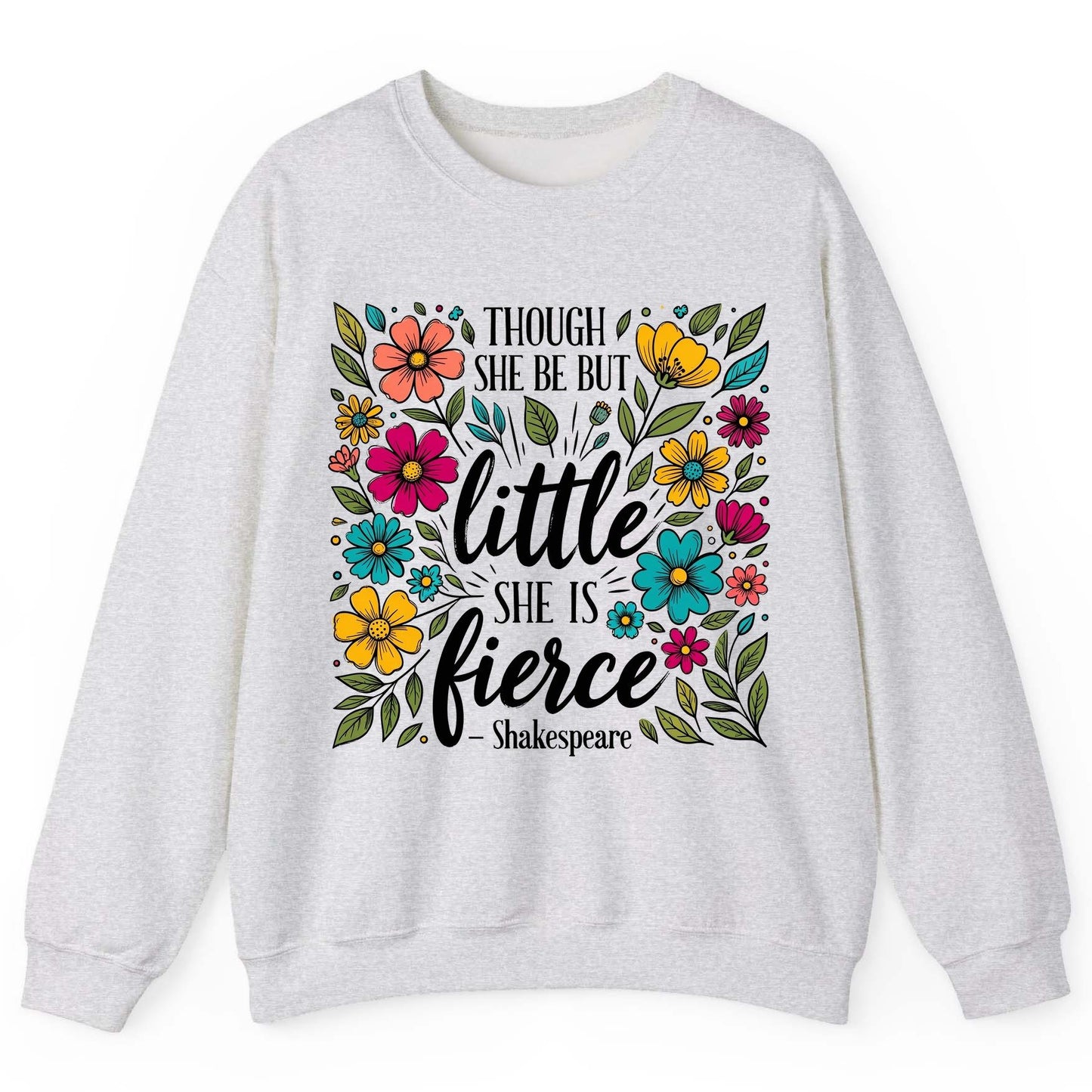 Though She Be but Little, She Is Fierce - Shakespeare shakespeare quote Sweatshirt Ash product mockup