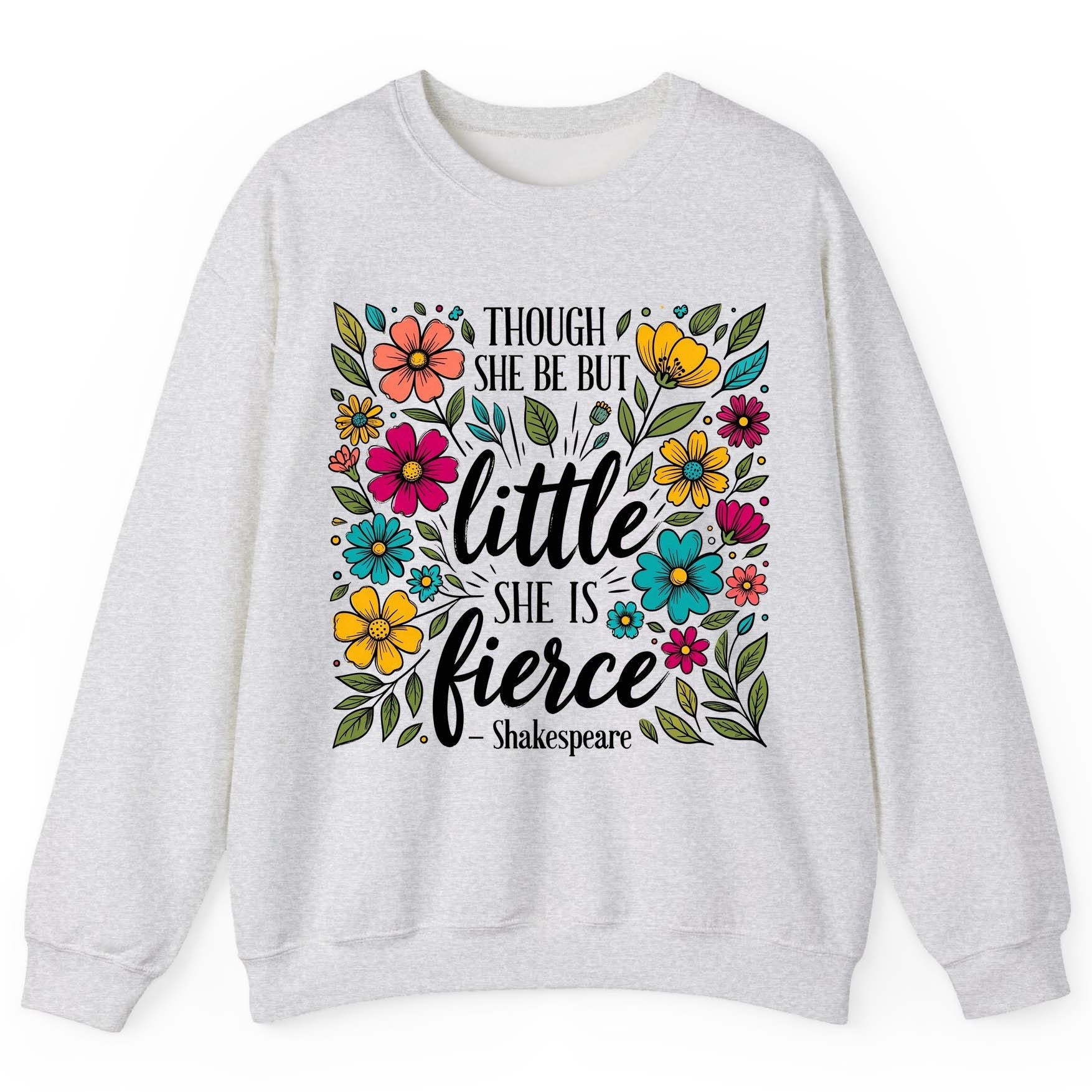 Though She Be but Little, She Is Fierce - Shakespeare shakespeare quote Sweatshirt Ash product mockup