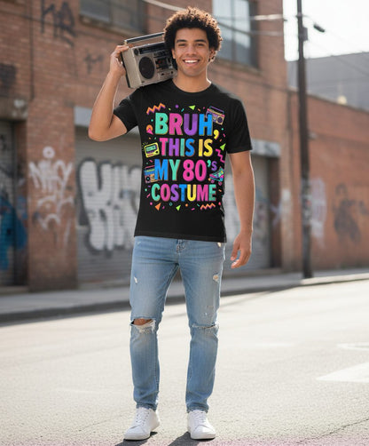 BRUH THIS IS MY 80's COSTUME 80s Retro Theme T-Shirt Black lifestyle mockup