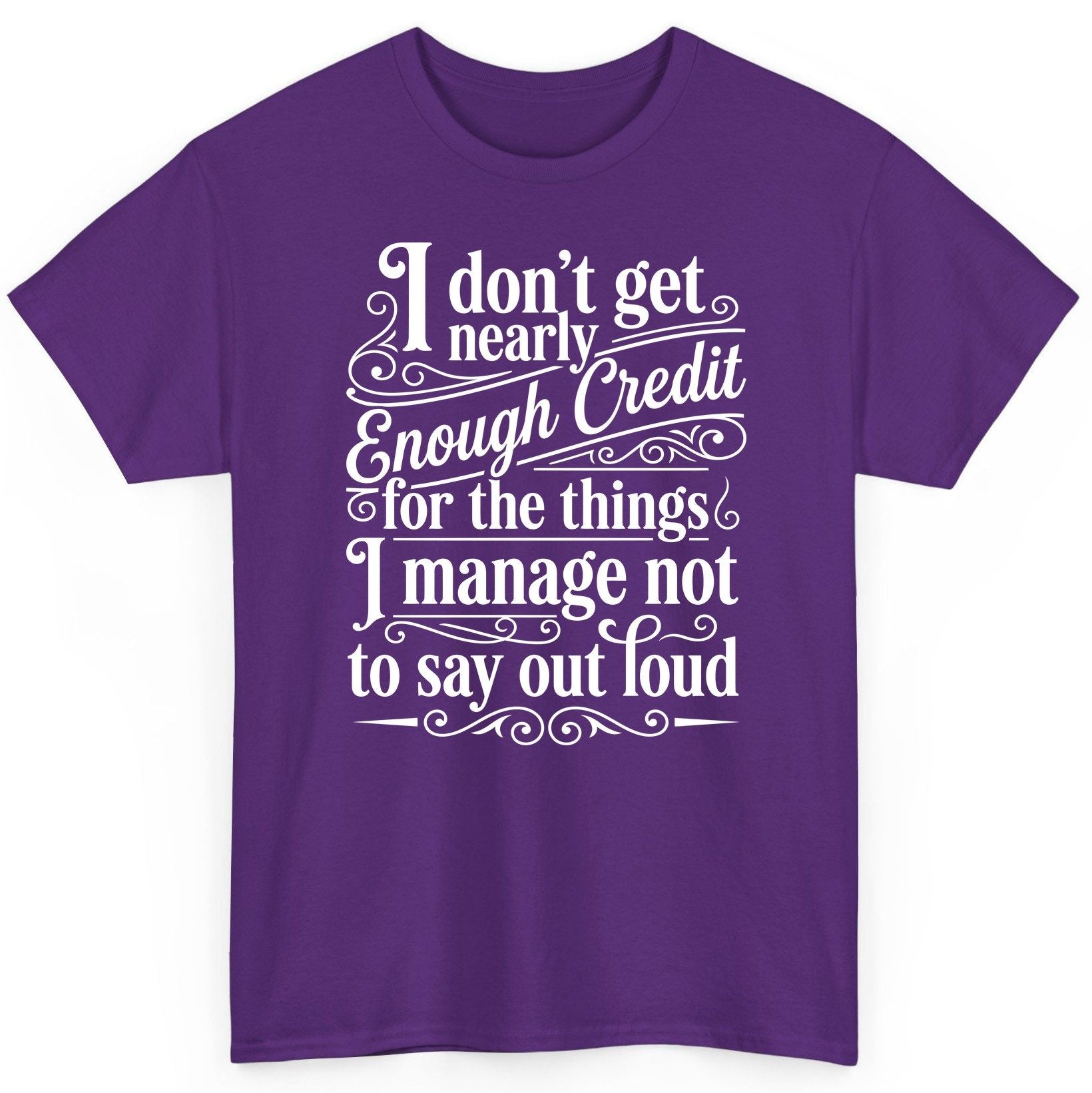 I Don't Get Nearly Enough Credit for the Things I Manage Not to Say Out Loud sarcastic humor T-Shirt Purple product mockup
