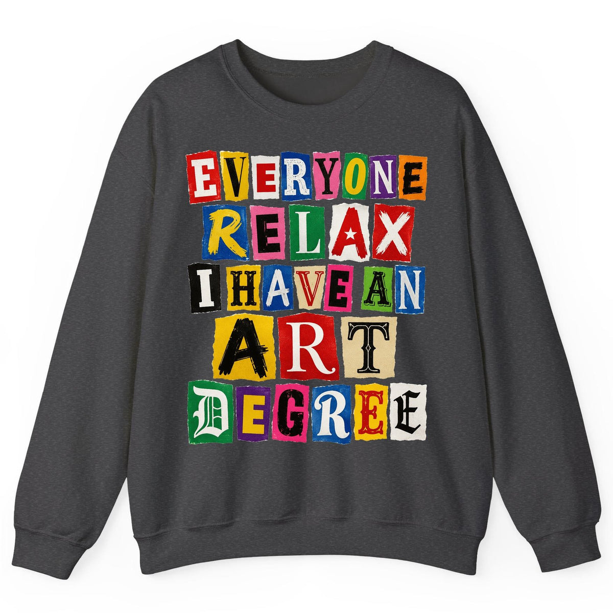 Everyone Relax I Have an Art Degree art degree humor Sweatshirt Dark Heather product mockup