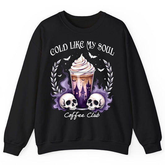 Cold Like My Soul Coffee Club gothic iced coffee Sweatshirt Black product mockup