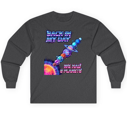 BACK IN MY DAY WE HAD 9 Planets Funny Solar System Long Sleeve Tee - product mockup - Dark Heather